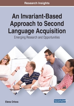 Paperback An Invariant-Based Approach to Second Language Acquisition: Emerging Research and Opportunities Book