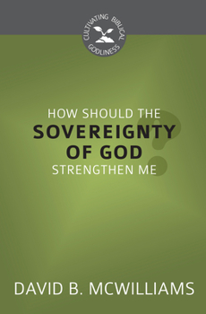 Paperback How Should the Sovereignty of God Strengthen Me? Book