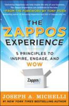 Hardcover The Zappos Experience: 5 Principles to Inspire, Engage, and Wow Book