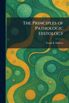 Paperback The Principles of Pathologic Histology Book