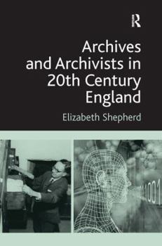 Hardcover Archives and Archivists in 20th Century England Book