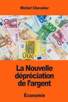 Paperback La Nouvelle dépréciation de l'argent [French] Book