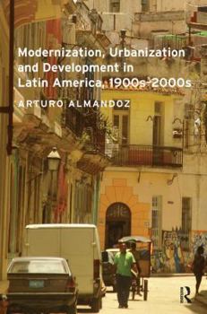 Paperback Modernization, Urbanization and Development in Latin America, 1900s - 2000s Book