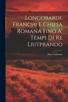 Paperback Longobardi, Franchi E Chiesa Romana Fino A' Tempi Di Re Liutprando [Italian] Book