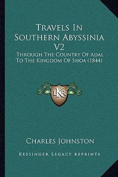 Paperback Travels In Southern Abyssinia V2: Through The Country Of Adal To The Kingdom Of Shoa (1844) Book