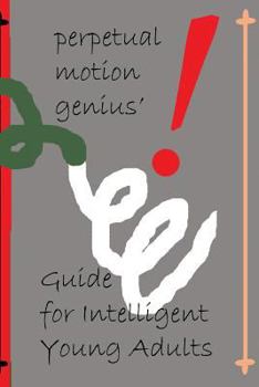 The Perpetual Motion Genius' Guide for Intelligent Young Adults: A Proven Psychological Method Building on the Guide for Children