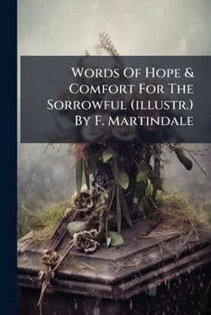 Paperback Words Of Hope & Comfort For The Sorrowful (illustr.) By F. Martindale Book