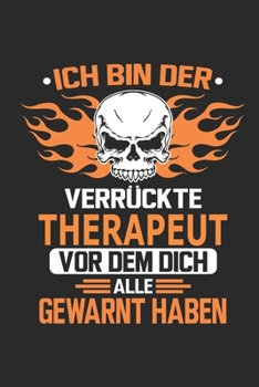 Paperback Ich bin der verr?ckte Therapeut vor dem dich alle gewarnt haben: Notizbuch, Geburtstag Geschenk Buch, Notizblock, 110 Seiten, Verwendung auch als Deko [German] Book