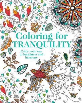 Paperback Coloring for Tranquility: Color Your Way to Happiness and Harmony Book