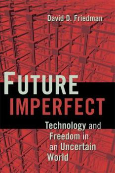 Hardcover Future Imperfect: Technology and Freedom in an Uncertain World Book
