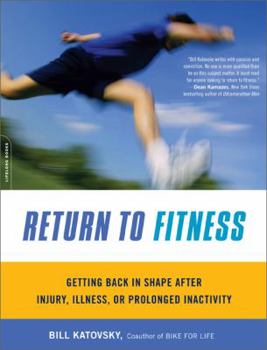 Paperback Return to Fitness: Getting Back in Shape After Injury, Illness, or Prolonged Inactivity Book