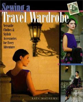 Hardcover Sewing a Travel Wardrobe: Versatile Clothes & Stylish Accessories for Every Adventure Book