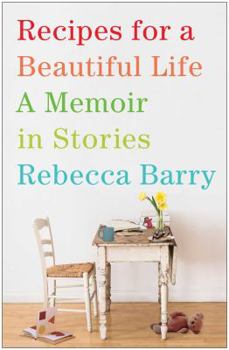 Hardcover Recipes for a Beautiful Life: A Memoir in Stories Book