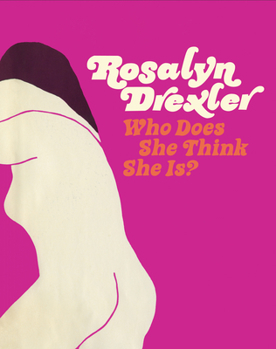 Hardcover Rosalyn Drexler: Who Does She Think She Is? Book