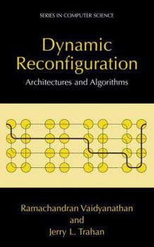 Dynamic Reconfiguration: Architectures and Algorithms (Series in Computer Science)