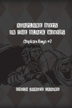 Airplane Boys in the Black Woods - Book #7 of the Airplane Boys