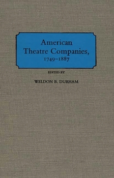 Hardcover American Theatre Companies, 1749-1887 Book
