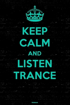 Keep Calm and Listen Trance Notebook: Trance Music Journal 6 x 9 inch 120 lined pages gift