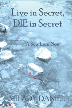 Paperback Live In Secret, Die In Secret: A Southern Noir Book