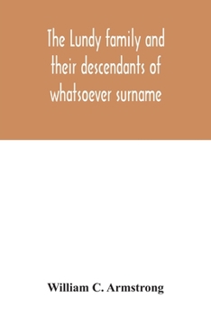 Paperback The Lundy family and their descendants of whatsoever surname: with a biographical sketch of Benjamin Lundy Book