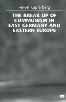 Paperback The Break-Up of Communism in East Germany and Eastern Europe Book