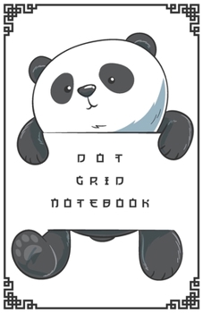 DOT GRID NOTEBOOK: Funny Panda Bear Dotted Journal and Planner, Cute Dot Notebook and Organizer for Unique and Creative Calendars, To-Do Lists, Drawings, Habit, Tasks or Expenses Tracking