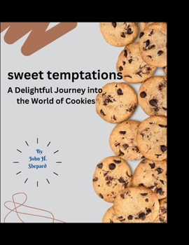 Sweet Temptations: A Delightful Journey into the World of Cookies