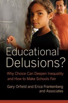 Paperback Educational Delusions?: Why Choice Can Deepen Inequality and How to Make Schools Fair Book