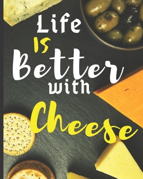 Paperback Blank Recipe Book "Life Is Better With Cheese": Blank Cookbook to Write In Your Favorite Recipes - Blank Recipe Book For Men, Kids, Son, Girls, Daught Book