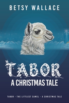 Paperback Tabor - A Christmas Tale: Tabor - the Littlest Camel - a Christmas Tale Book