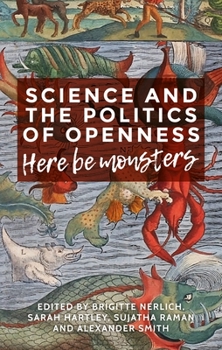 Hardcover Science and the Politics of Openness: Here Be Monsters Book