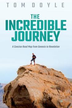 Paperback The Incredible Journey: A Concise Road Map from Genesis to Revelation Book