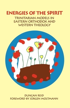 Paperback Energies of the Spirit: Trinitarian Models in Eastern Orthodox and Western Theology Book