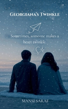 Paperback Georgiana's Twinkle: Sometimes, someone makes a heart twinkle Book