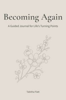 Paperback Becoming Again: A Guided Journal for Life’s Turning Points Book