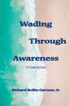 Paperback Wading Through Awareness: Memoir Book