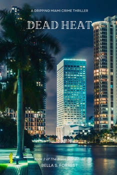 Dead Heat: A Grippping Miami Crime Thriller (The Blake Stone Files)
