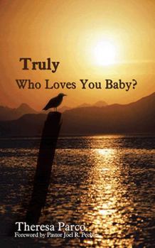 Paperback Truly Who Loves You Baby? Book