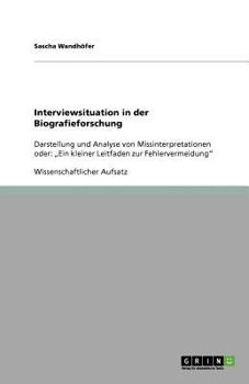 Paperback Interviewsituation in der Biografieforschung: Darstellung und Analyse von Missinterpretationen oder: "Ein kleiner Leitfaden zur Fehlervermeidung" [German] Book