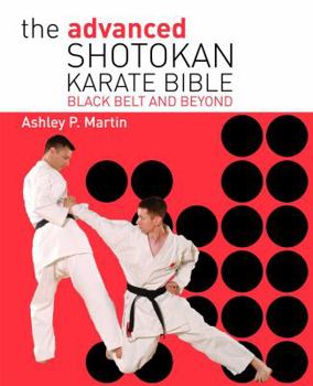 Paperback The Advanced Shotokan Karate Bible: Black Belt and Beyond Book