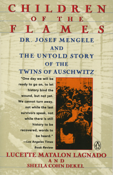 Children of the Flames: Dr. Josef Mengele and the Untold Story of the Twins of Auschwitz