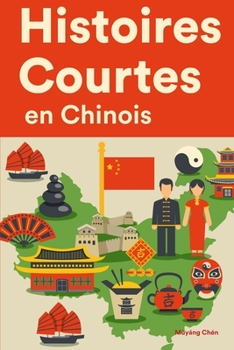 Paperback Histoires Courtes en Chinois: Apprendre l'Chinois facilement en lisant des histoires courtes [French] Book