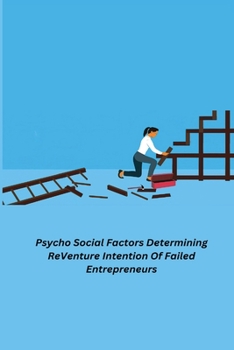 Paperback Psycho Social Factors Determining ReVenture Intention Of Failed Entrepreneurs Book