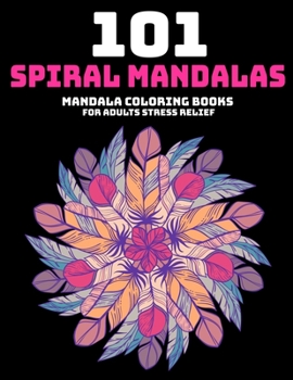 Paperback 101 Spiral Mandalas: Mandala Coloring Books For Adults Stress Relief: Relaxation Mandala Designs Book