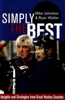 Paperback Simply the Best: Insights and Strategies from Great Hockey Coaches Book