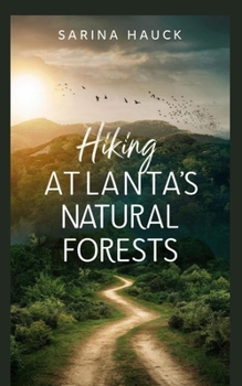HIKING ATLANTA'S NATURAL FORESTS