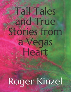 Paperback Tall Tales and True Stories from a Vegas Heart Book