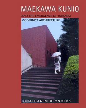 Hardcover Maekawa Kunio and the Emergence of the Japanese Modernist Architecture Book