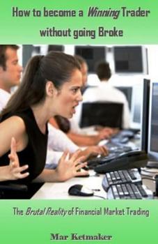 Paperback How to Become a Winning Trader Without Going Broke: The Brutal Reality of Financial Market Trading Book