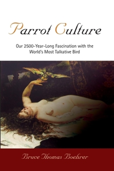 Hardcover Parrot Culture: Our 2500-Year-Long Fascination with the World's Most Talkative Bird Book